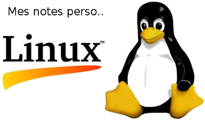 Mes notes Linux